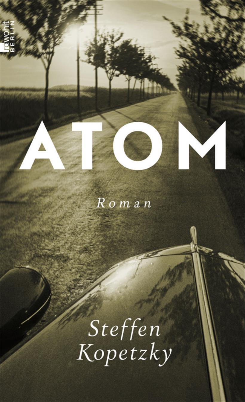 Steffen Kopetzkys historischer Roman „Atom“ behandelt ein nach wie vor aktuelles Thema 