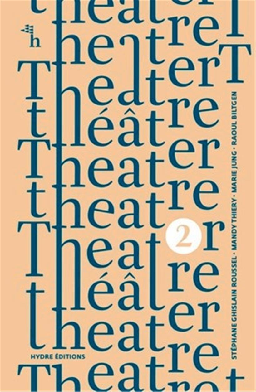 „Theater théâtre theatre Theater 2“ met en avant quatre œuvres d’auteurs luxembourgeois 