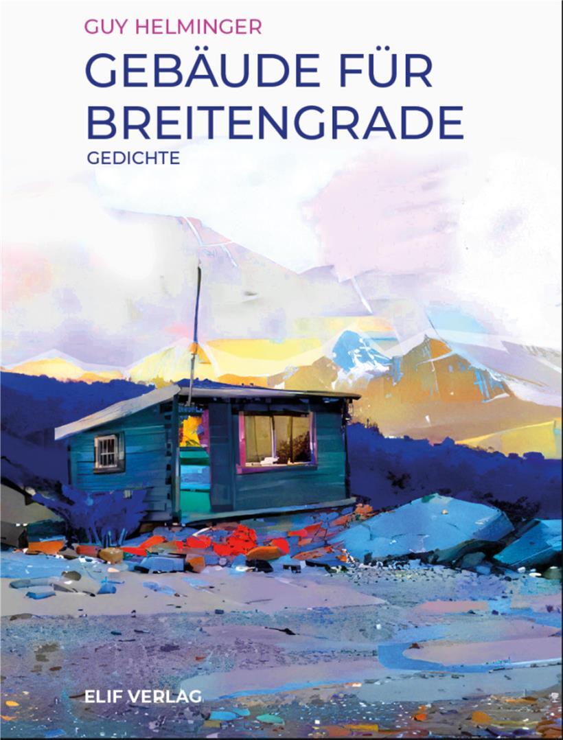 Guy Helmingers Poesie und sein achter Gedichtband „Gebäude für Breitengrade“ Guy Helmingers Poesie und sein achter Gedichtband „Gebäude für Breitengrade“