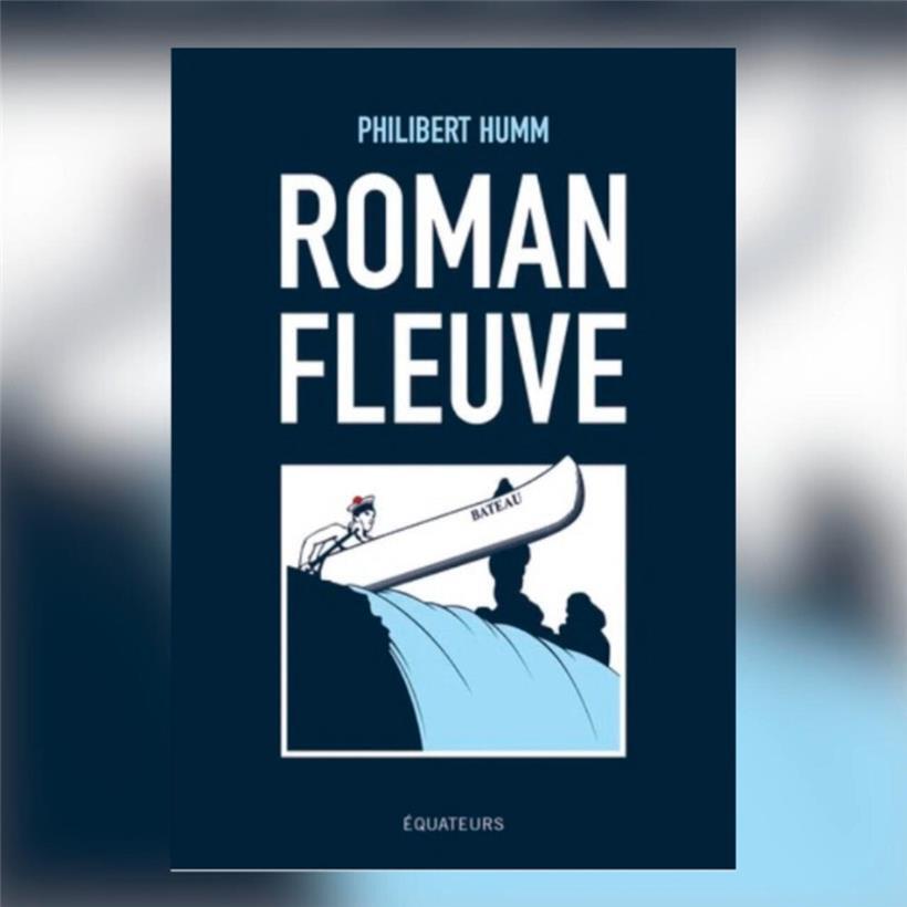 Mener en bateau: „Roman fleuve“ de Philibert Humm 