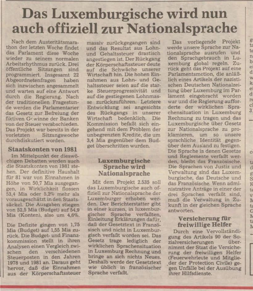 Im Jahr 1984 wird Luxemburgisch offiziell Nationalsprache. Das Gesetzesprojekt wurde aber bereits im Jahr davor diskutiert, wie das Tageblatt am 5. Juli 1983 berichtet. Inklusive eines Kuriosums: „Der Berichterstatter gibt in einer kurzen, in luxemburgischer Sprache verfassten Einleitung, Erklärungen dafür, dass der Gesetztestext in Französisch und nicht in Luxembugisch verfasst worden sei.“