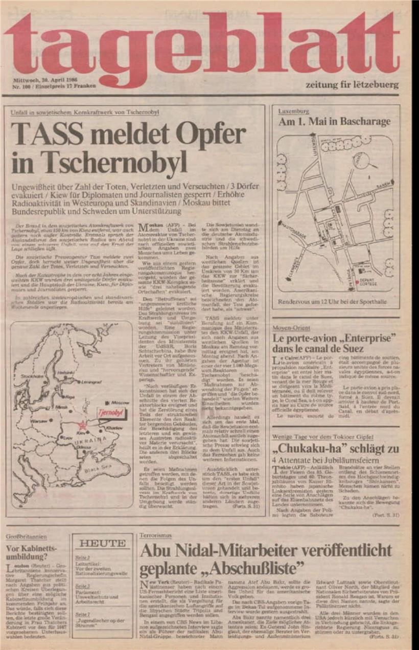 In der Nacht auf den 26. April 1986 passierte das Reaktorunglück von Tschernobyl. Die (westliche) Öffentlichkeit erfuhr erst Tage später davpn. Das Tageblatt berichtete am 30. April 1986 von erhöhter Radioaktivität in Westeruopa und Skandinavien.