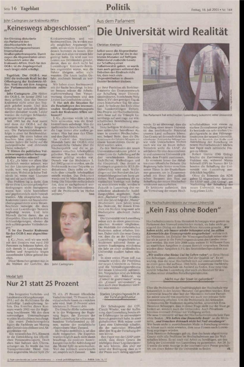 Am 18. Juli 2003 berichtet das Tageblatt aus dem Parlament: Luxemburg bekommt eine „Volluniversität“. Das Gesetz zur Gründung der Uni Luxemburg wurde mit 52 Stimmen angenommen.