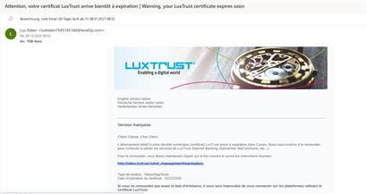 Derzeit sind betrügerische E-Mails im Namen von LuxTrust unterwegs. Verbraucher sollten bei solchen Nachrichten den Absender prüfen und keinesfalls Links folgen oder Anhänge herunterladen, die sie auffordern, ihre persönlichen Daten preiszugeben, antworten die echten Experten von LuxTrust.  
