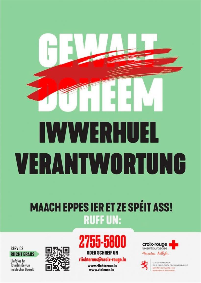 Dieses Plakat aus der Kampagne ist auf der Website des luxemburgischen Roten Kreuzes zu finden. Dort heißt es: „Maach den éischte Schratt zu denger Verännerung, andeem s du dech bei eis mells an e Rendez-vous ausméchs. Gëff dir d’Chance, net méi ze leiden an denge Léifsten net méi wéizedoen.“
