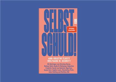 Ein Band, der dreizehn gesellschaftskritische Essays vereint: „Selbst Schuld“
