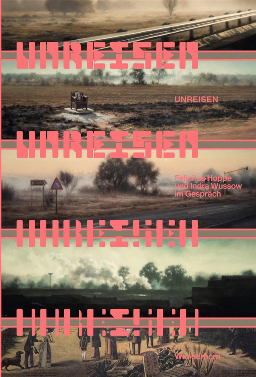 Felicitas Hoppe / Indra Wussow – Unreisen
