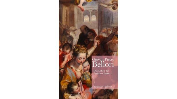 Giovan Pietro Bellori: Das Leben des Federico Barocci. Wallstein Verlag, Göttingen 2025
