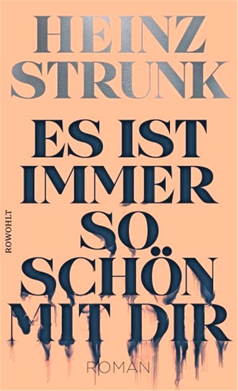 Heinz Strunk: „Es ist immer so schön mit dir“, Rowohlt 2021, 288 Seiten, 22 Euro

