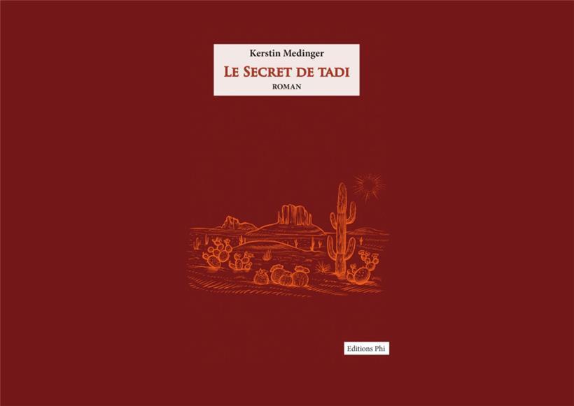 „Le secret de Tadi“ erschien 2024 bei Editions Phi und ist Kerstin Medingers zweiter Roman
