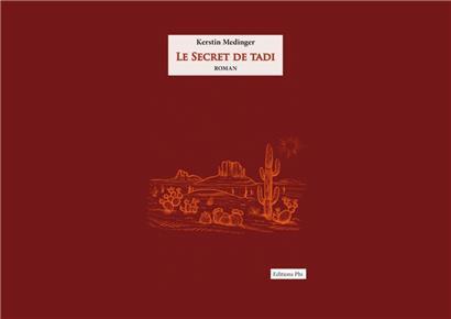 „Le secret de Tadi“ erschien 2024 bei Editions Phi und ist Kerstin Medingers zweiter Roman
