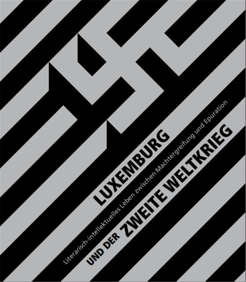 „Luxemburg und der Zweite Weltkrieg – Literarisch-intellektuelles Leben zwischen Machtergreifung und Epuration“
