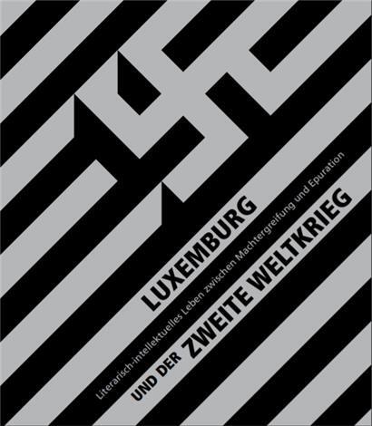„Luxemburg und der Zweite Weltkrieg – Literarisch-intellektuelles Leben zwischen Machtergreifung und Epuration“
