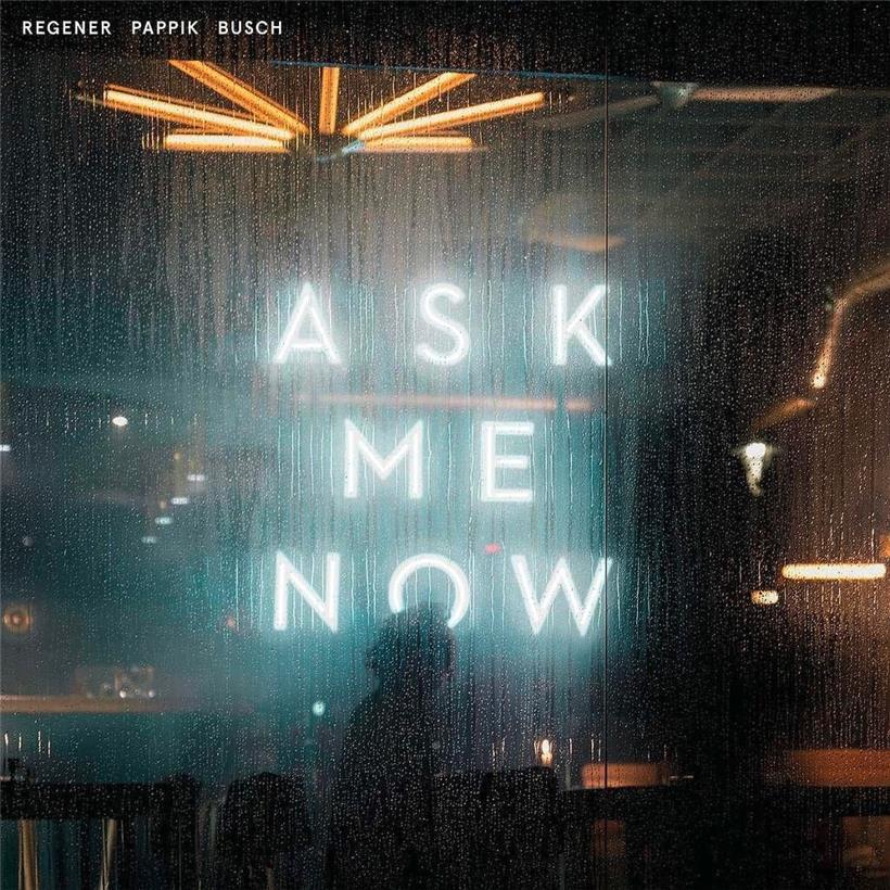 Regener Pappik Busch – Ask Me Now 6/10
