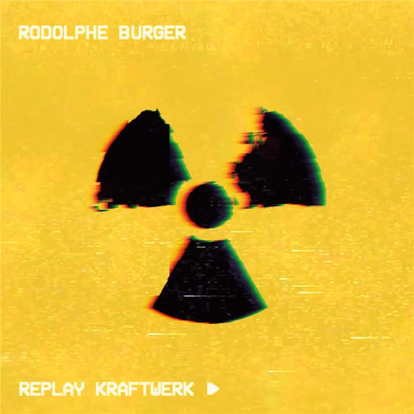 Le rocker français Rodolphe Burger donne un coup de chaud à „Radioactivity“ de Kraftwerk Replay Kraftwerk, publié par le label La dernière bande de Rodolphe Burger