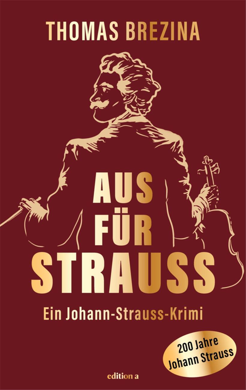 Thomas Brezina: Aus für Strauss. Ein Johann-Strauss-Krimi. Edition A, Wien 2024. 504 S. 24,00€
