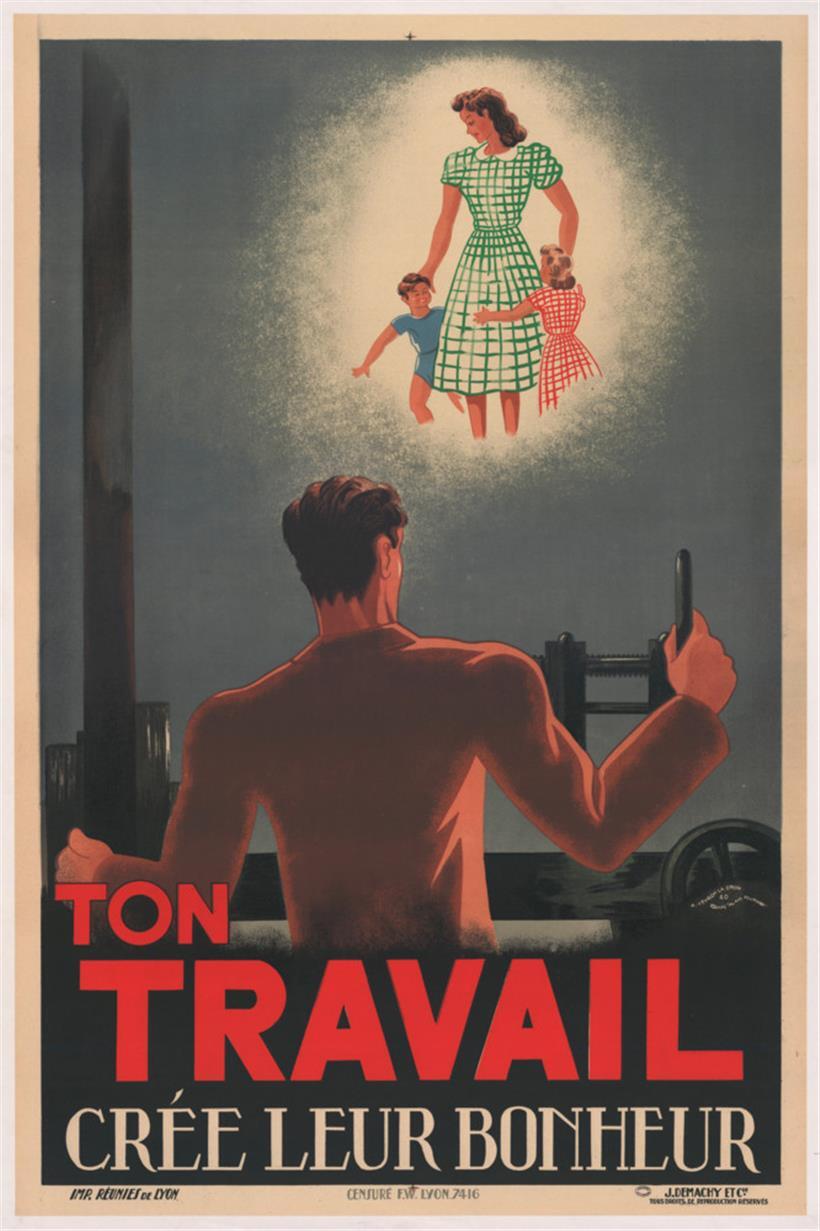 „Ton travail crée leur bonheur“, affiche de propagande, Lyon, A. Veyron-Lacroix -Équipe Alain-Fournier (illustrateur), Edition J. Demachy et Cie, Imprimeries réunies, 1940. ANMT 2013 49 3, Pièces isolées iconographiques
