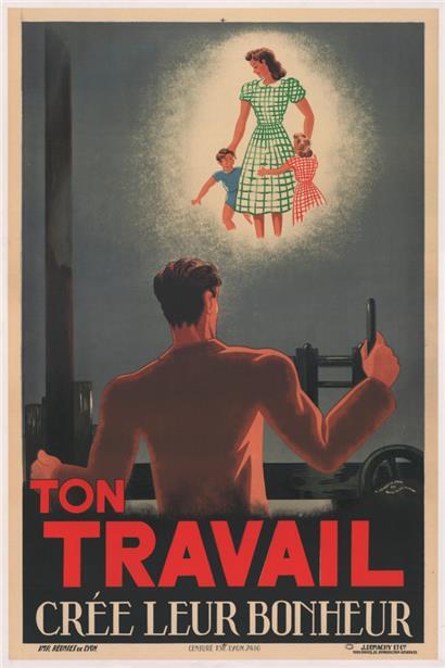 „Ton travail crée leur bonheur“, affiche de propagande, Lyon, A. Veyron-Lacroix -Équipe Alain-Fournier (illustrateur), Edition J. Demachy et Cie, Imprimeries réunies, 1940. ANMT 2013 49 3, Pièces isolées iconographiques
