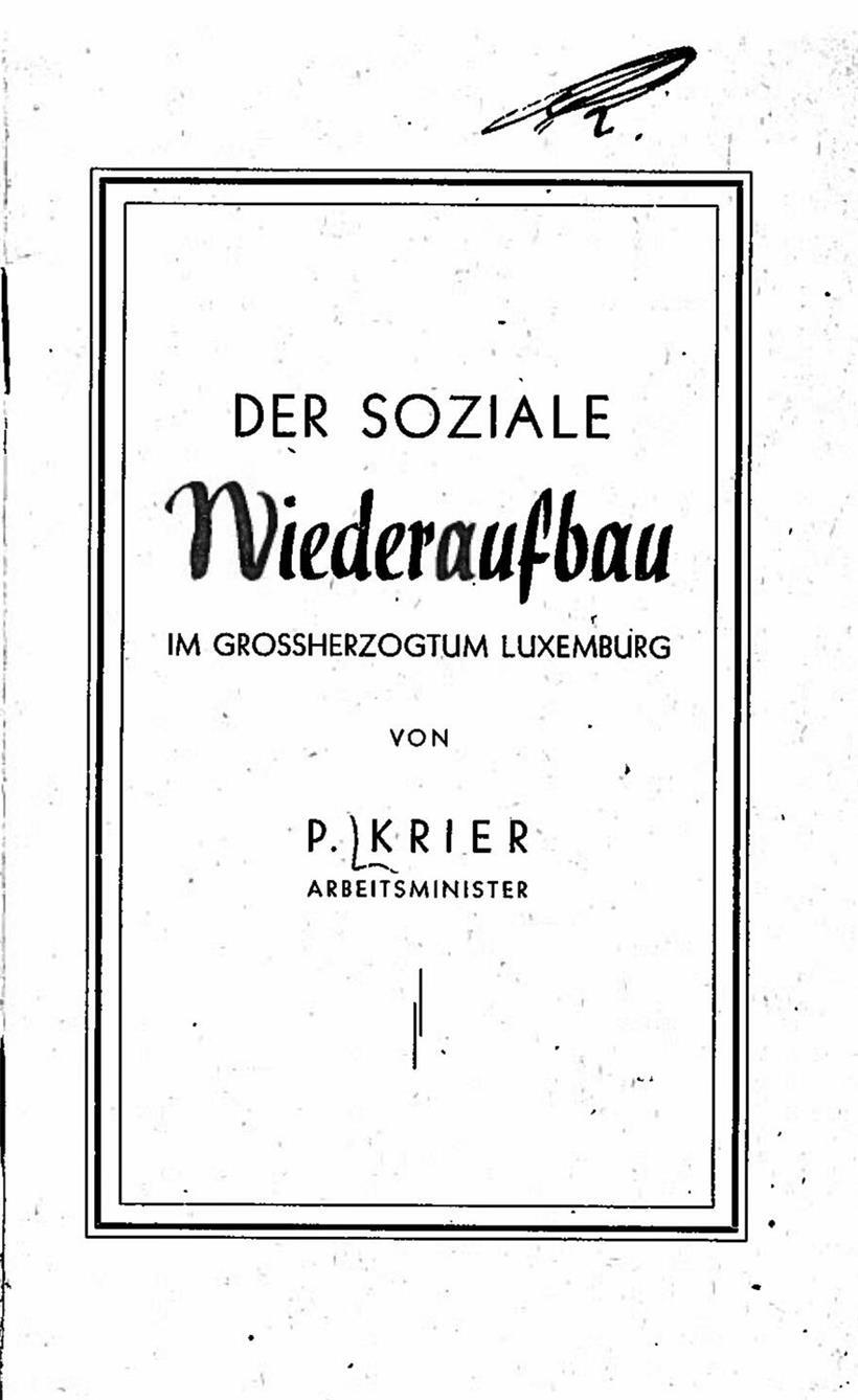 Die luxemburgische Krankenversicherung: Gunst, Geschenk oder Recht? Von Pierre Krier signiertes Exemplar seines Werkes zum sozialen Wiederaufbau Luxemburg, 1946