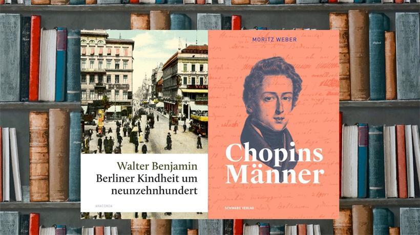 Zwei Buchtipps: „Berliner Kindheit um neunzehnhundert“ und „Chopins Männer“ sind die Lektüre wert