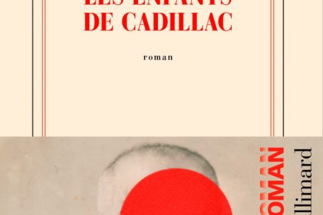 „Les enfants de Cadillac“ de François Noudelmann, Ed. Gallimard
