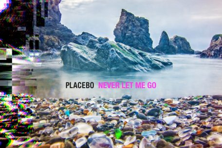 Placebo – „Never Let Me Go“ (Bewertung: 9/10)