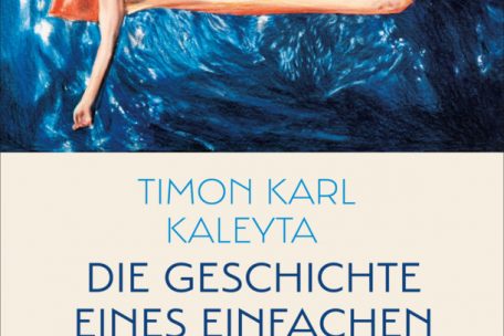 Timon Karl Kaleyta<br />
Die Geschichte eines einfachen Mannes.<br />
Piper Verlag, München 2021<br />
320 S., 20,00 Euro