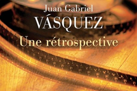 Juan Gabriel Vásquez<br />
„Une rétrospective“<br />
Traduit de l’espagnol (Colombie) par Isabelle Gugnon<br />
Éditions du Seuil, 2022<br />
464 p., 23 euros