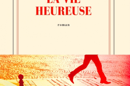 Littérature / „La vie heureuse“ de David Fœnkinos