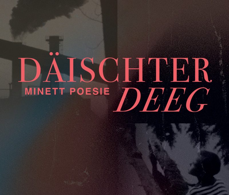 Metzeschmelz / „Däischter Deeg – Minett-Poesie“ zu Ehren von Gast Rollinger