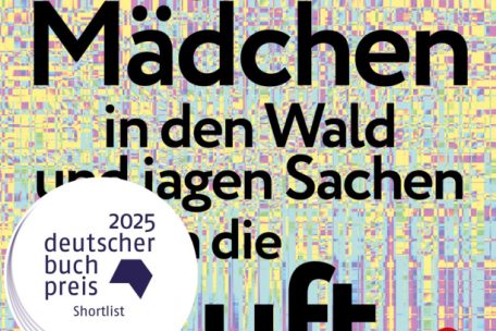 Buhlt um den Deutschen Buchpreis 2025: &bdquo;Am Samstag gehen die M&auml;dchen in den Wald und jagen Sachen in die Luft&ldquo; von Fiona Sironic, erschienen im Ecco Verlag&nbsp;