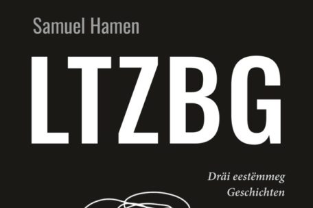 Samuel Hamen, „LTZBG: Dräi eestëmmeg Geschichten“, éditions Guy Binsfeld, 2025