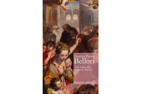 Giovan Pietro Bellori: Das Leben des Federico Barocci. Wallstein Verlag, G&ouml;ttingen 2025